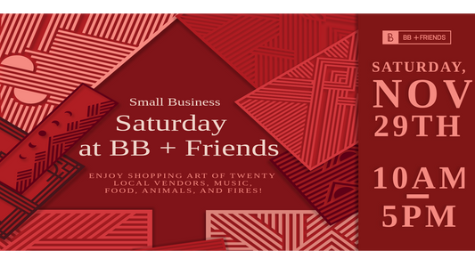 Celebrate Local Makers at the BB + Friends Small Business Saturday Market!