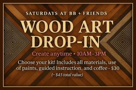 Saturdays at BB + FRIENDS: Wood Art Drop In