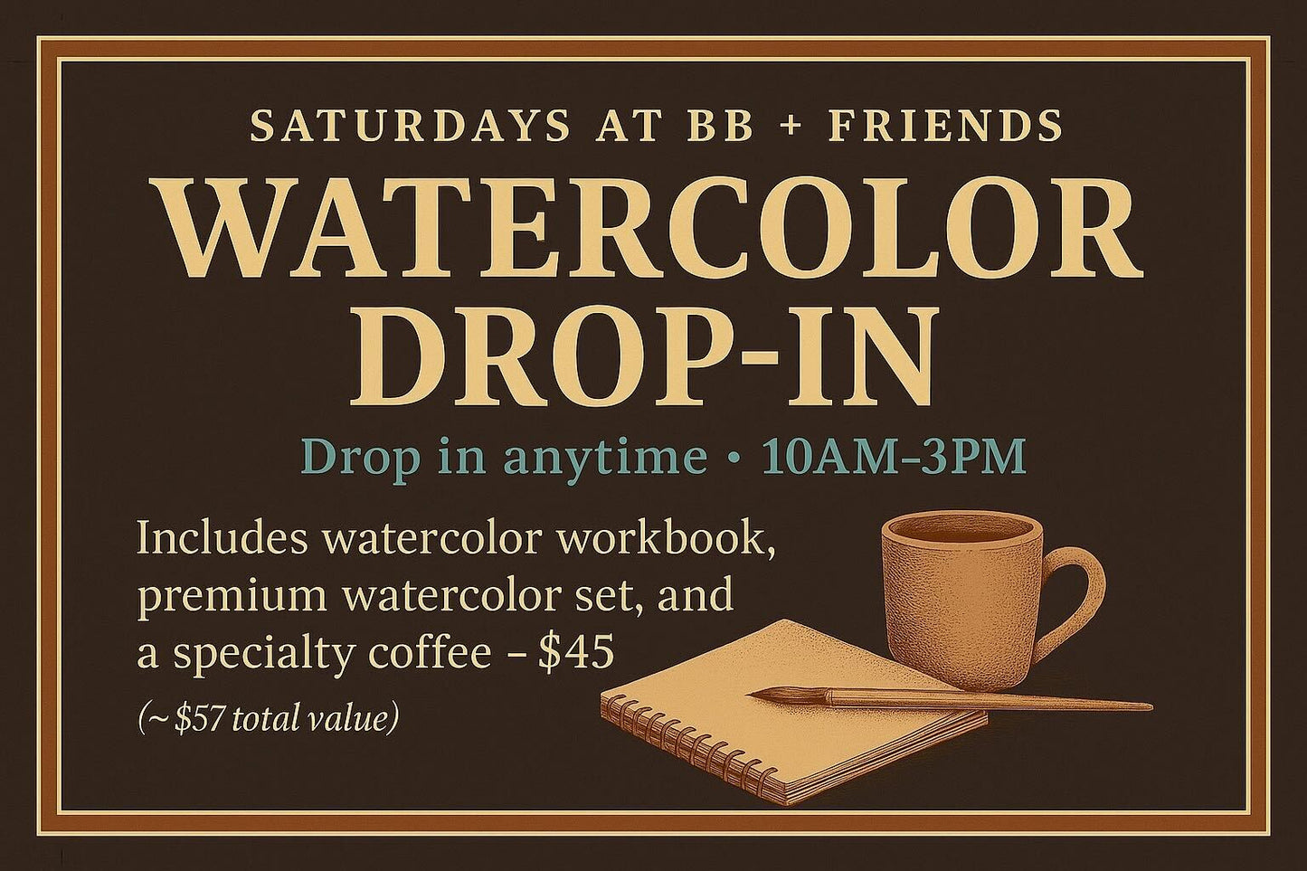 Saturdays at BB + FRIENDS: Watercolor Drop In!