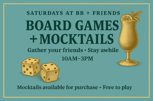 Saturdays at BB + FRIENDS: Board Games and Mocktails